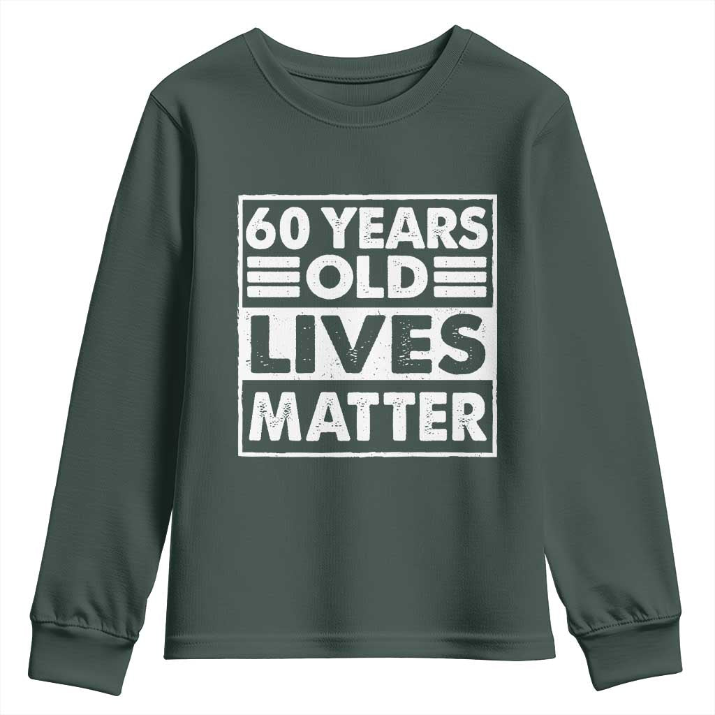 60th Birthday Youth Sweatshirt 60 Years Old Lives Matter Elderly Senior TS11 Dark Forest Green Print Your Wear