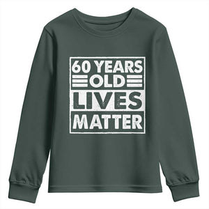 60th Birthday Youth Sweatshirt 60 Years Old Lives Matter Elderly Senior TS11 Dark Forest Green Print Your Wear