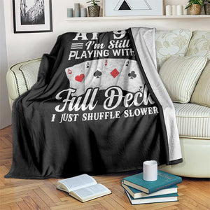 90th Birthday Poker Lover Throw Blanket At 90 I Am Still Playing With A Full Deck I Just Shuffle Slower TS11 Print Your Wear