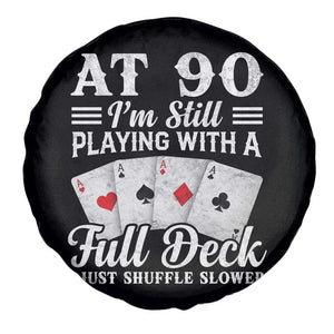 90th Birthday Poker Lover Spare Tire Cover At 90 I Am Still Playing With A Full Deck I Just Shuffle Slower TS11 Print Your Wear