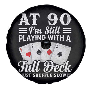 90th Birthday Poker Lover Spare Tire Cover At 90 I Am Still Playing With A Full Deck I Just Shuffle Slower TS11 Print Your Wear