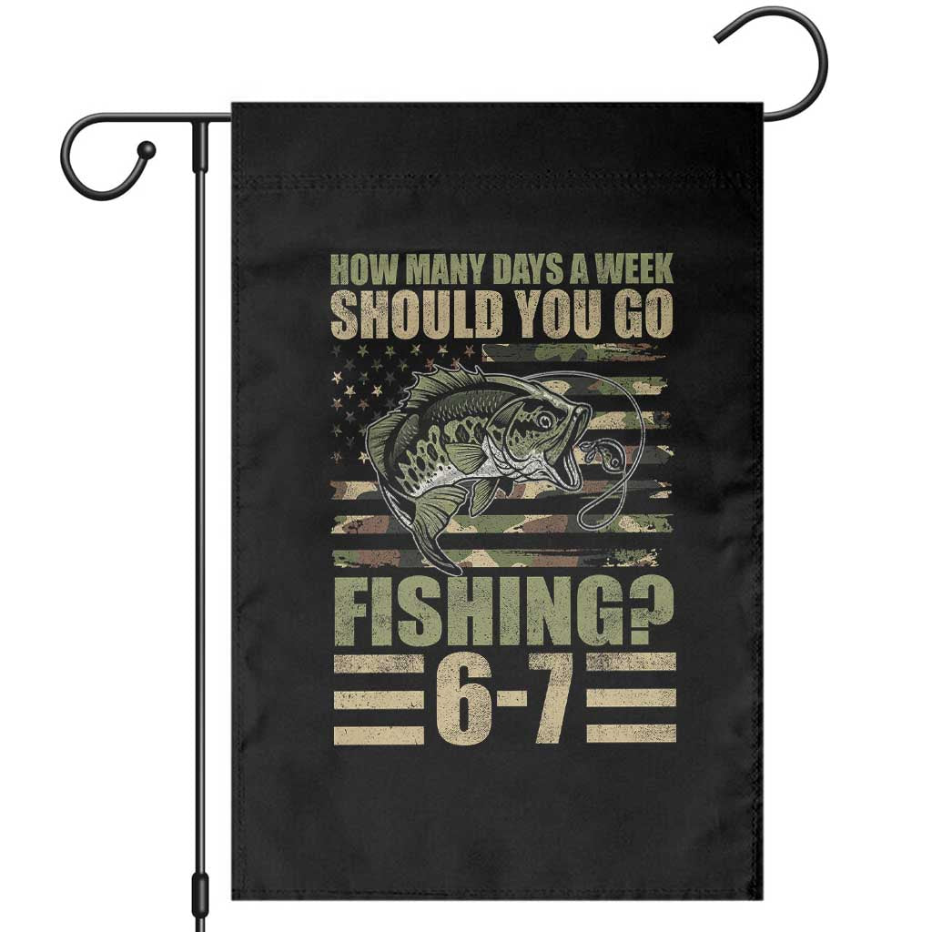 Fishing 67 Meme Garden Flag How Many Days A Week Should You Go Fishing Camo Flag TS11 Black Print Your Wear