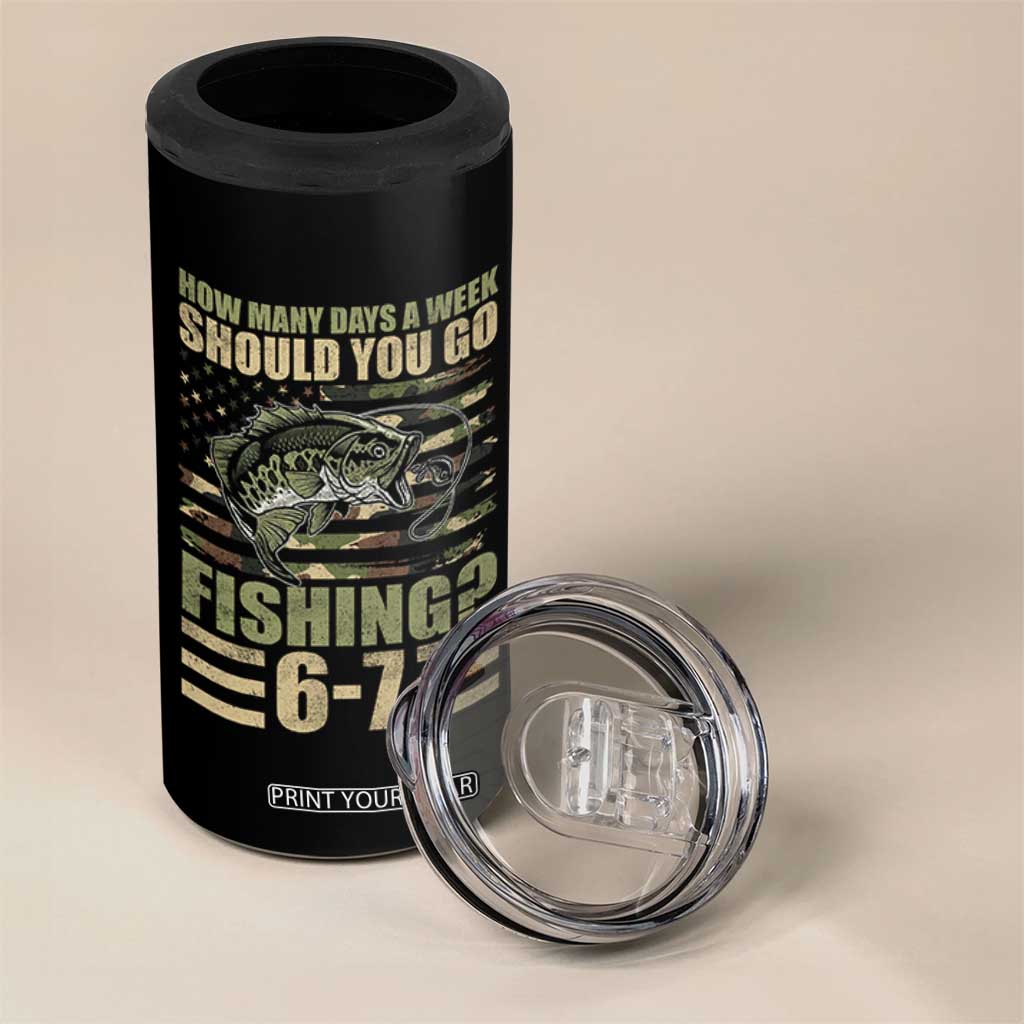 Fishing 67 Meme 4 in 1 Can Cooler Tumbler How Many Days A Week Should You Go Fishing Camo Flag TS11 Print Your Wear
