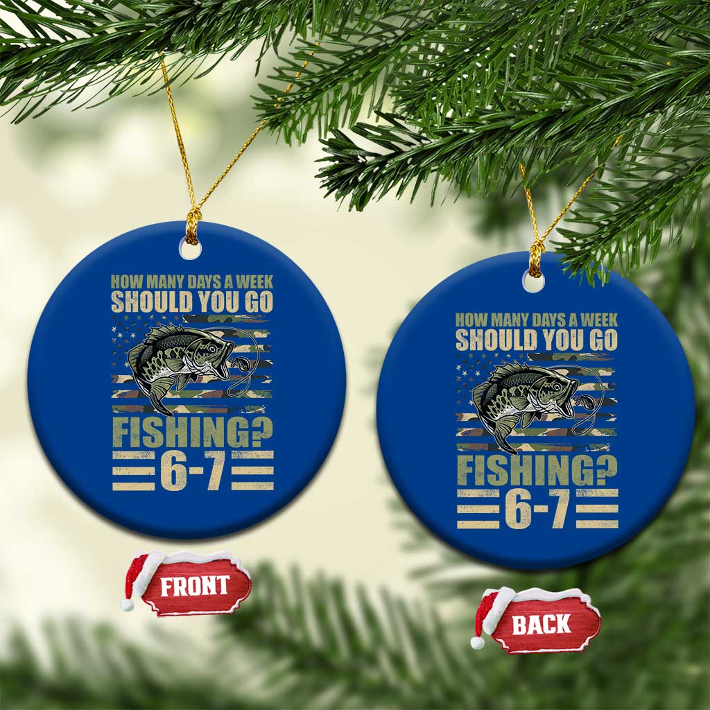 Fishing 67 Meme Ceramic Ornament How Many Days A Week Should You Go Fishing Camo Flag TS11 1pc Blue Print Your Wear