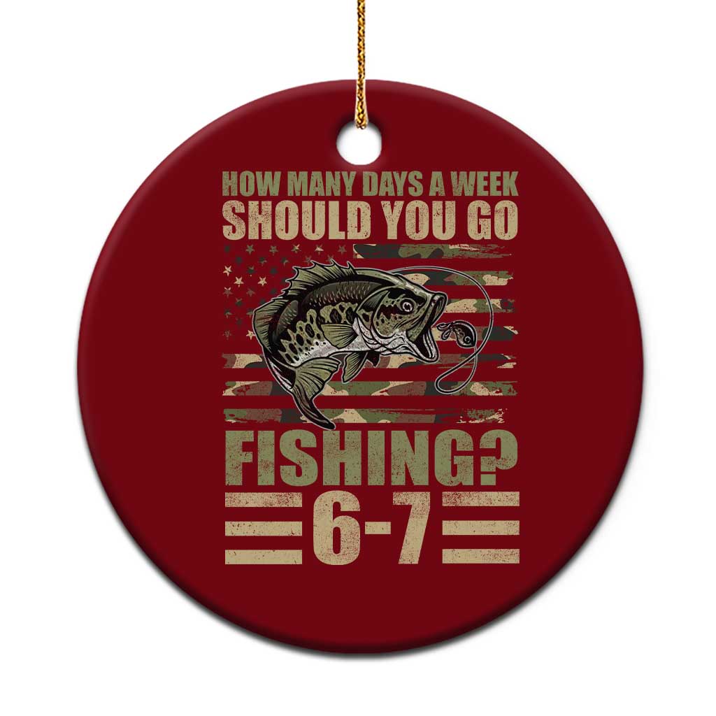 Fishing 67 Meme Ceramic Ornament How Many Days A Week Should You Go Fishing Camo Flag TS11 1pc Red Print Your Wear