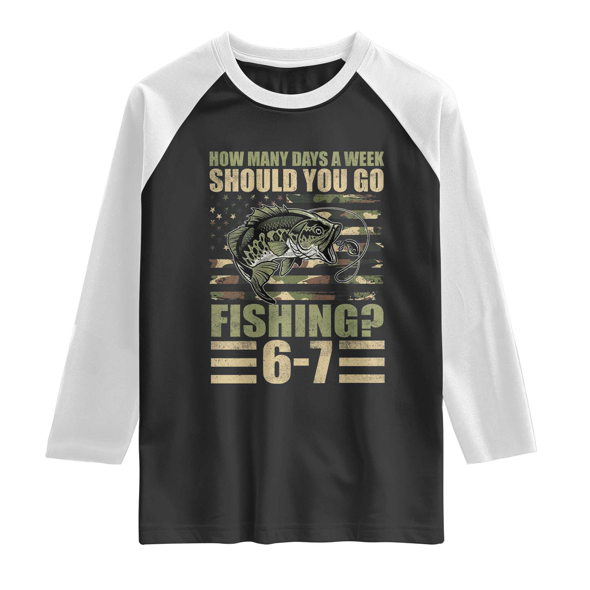 Fishing 67 Meme Raglan Shirt How Many Days A Week Should You Go Fishing Camo Flag TS11 Black White Print Your Wear