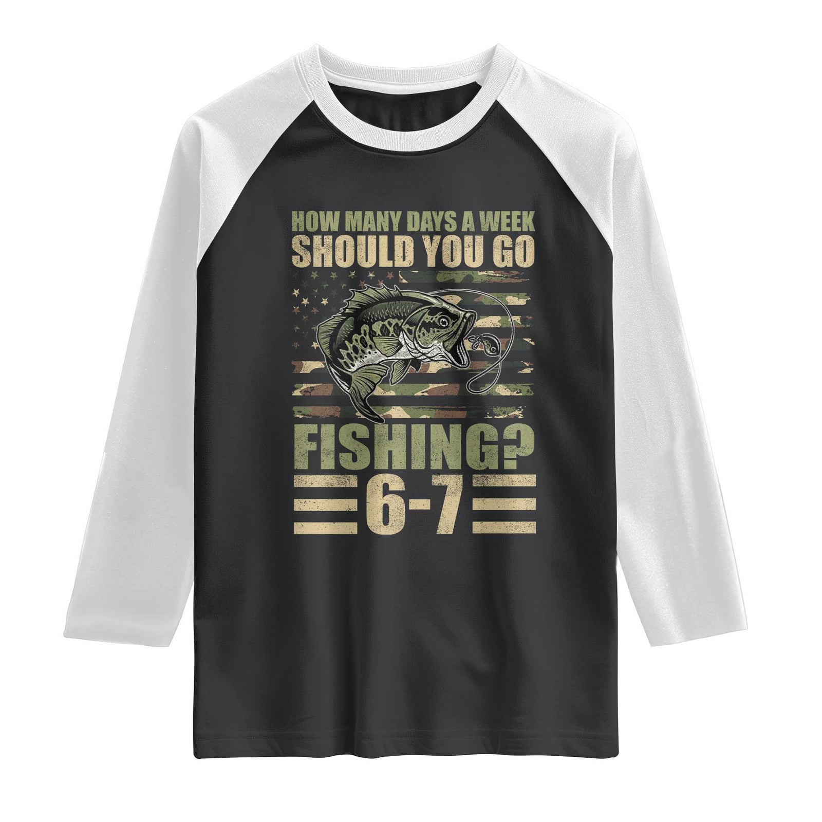 Fishing 67 Meme Raglan Shirt How Many Days A Week Should You Go Fishing Camo Flag TS11 Black White Print Your Wear