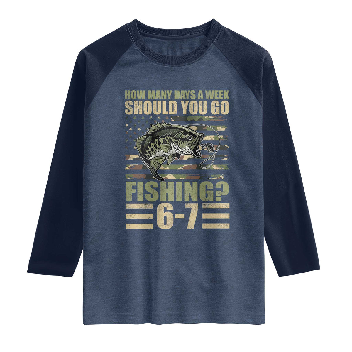 Fishing 67 Meme Raglan Shirt How Many Days A Week Should You Go Fishing Camo Flag TS11 Heather Denim Navy Print Your Wear