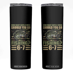 Fishing 67 Meme Skinny Tumbler How Many Days A Week Should You Go Fishing Camo Flag TS11 Black Print Your Wear