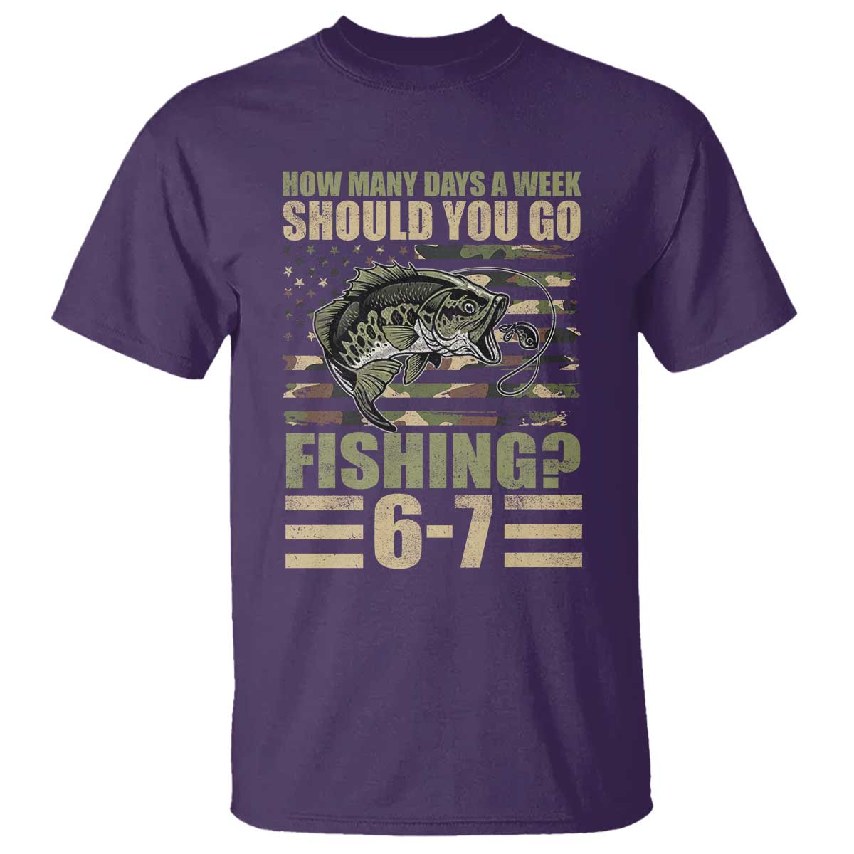 Fishing 67 Meme T Shirt How Many Days A Week Should You Go Fishing Camo Flag TS11 Purple Print Your Wear
