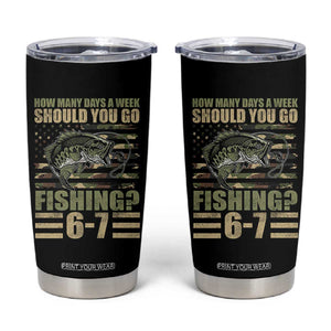 Fishing 67 Meme Tumbler Cup How Many Days A Week Should You Go Fishing Camo Flag TS11 Black Print Your Wear