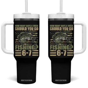 Fishing 67 Meme Tumbler With Handle How Many Days A Week Should You Go Fishing Camo Flag TS11 One Size: 40 oz Black Print Your Wear