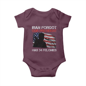 Iran Forgot Our President Has 34 Felonies Baby Onesie Funny Political Satire Vintage American Flag TS11 Maroon Print Your Wear