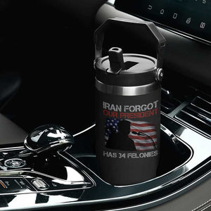Iran Forgot Our President Has 34 Felonies Flip Straw Tumbler Funny Political Satire Vintage American Flag TS11 Print Your Wear
