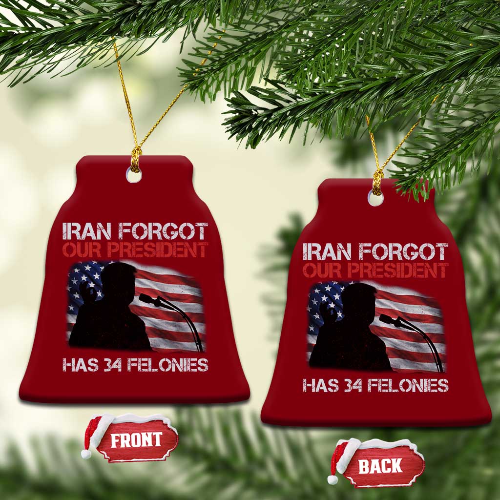 Iran Forgot Our President Has 34 Felonies Ceramic Ornament Funny Political Satire Vintage American Flag TS11 Print Your Wear