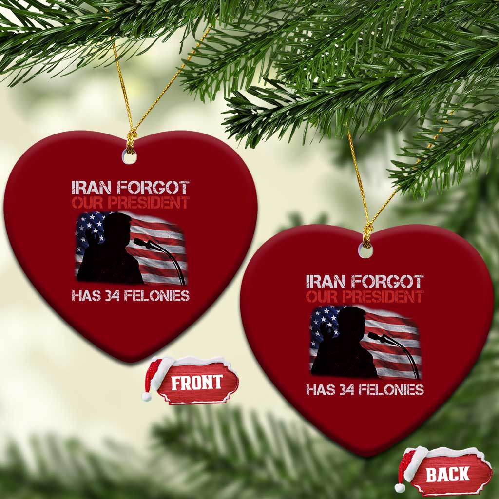 Iran Forgot Our President Has 34 Felonies Ceramic Ornament Funny Political Satire Vintage American Flag TS11 Print Your Wear