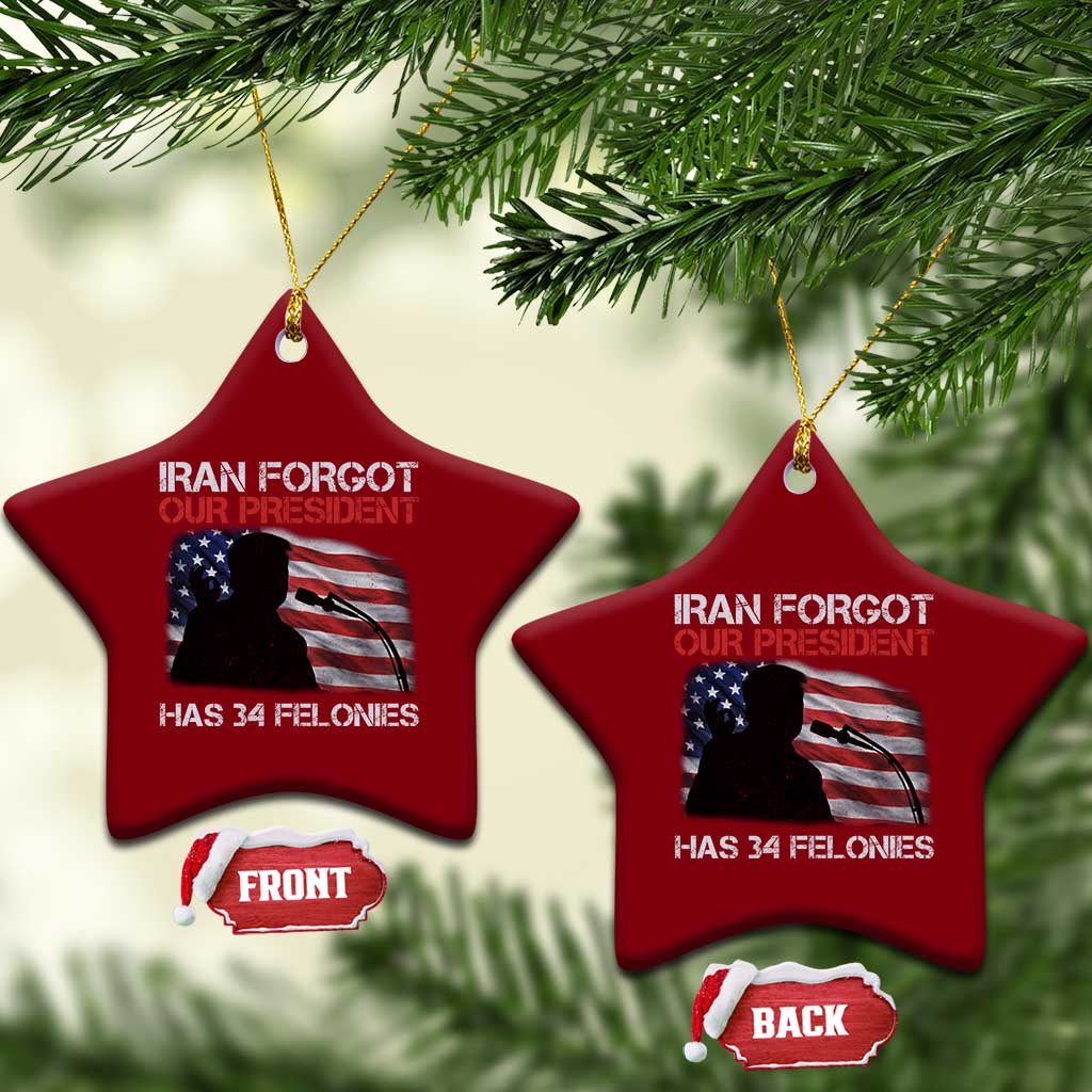 Iran Forgot Our President Has 34 Felonies Ceramic Ornament Funny Political Satire Vintage American Flag TS11 Print Your Wear