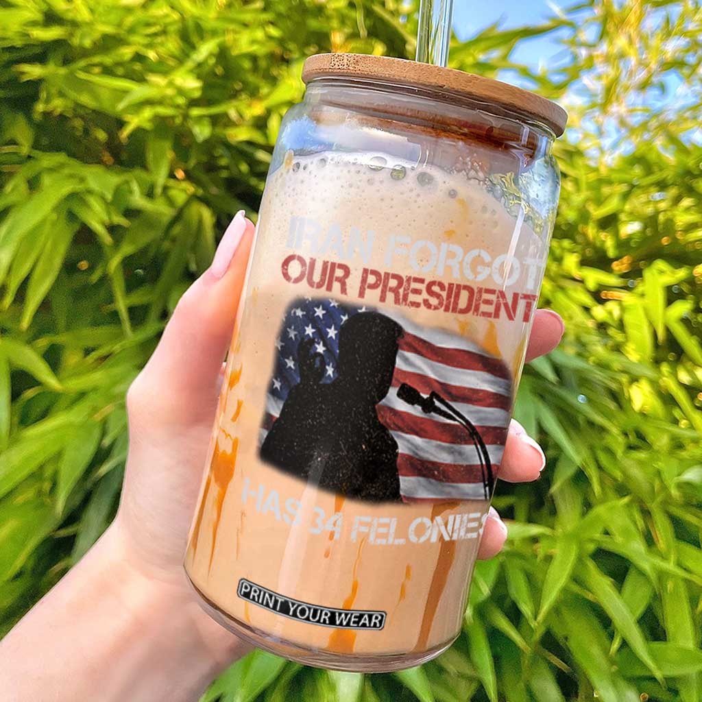 Iran Forgot Our President Has 34 Felonies Glass Can Funny Political Satire Vintage American Flag TS11 Black Print Your Wear
