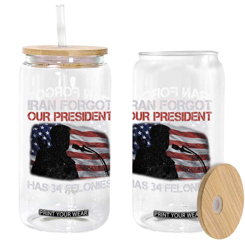 Iran Forgot Our President Has 34 Felonies Glass Can Funny Political Satire Vintage American Flag TS11 Print Your Wear