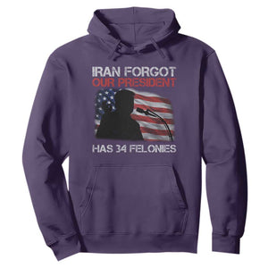 Iran Forgot Our President Has 34 Felonies Hoodie Funny Political Satire Vintage American Flag TS11 Purple Print Your Wear