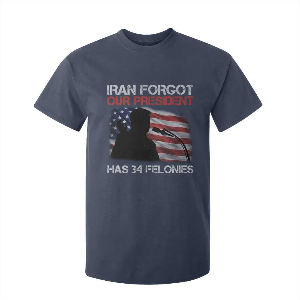 Iran Forgot Our President Has 34 Felonies T Shirt For Kid Funny Political Satire Vintage American Flag TS11 Navy Print Your Wear
