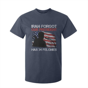 Iran Forgot Our President Has 34 Felonies T Shirt For Kid Funny Political Satire Vintage American Flag TS11 Navy Print Your Wear