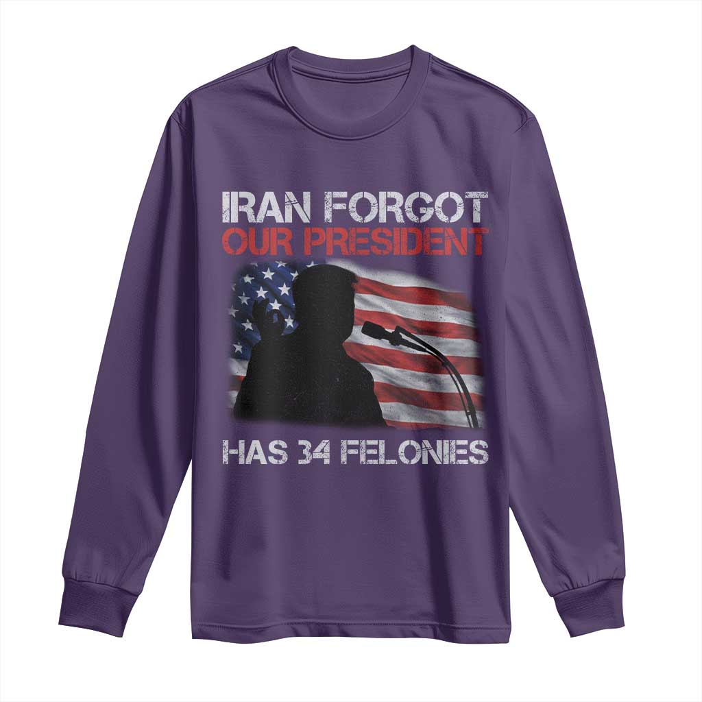 Iran Forgot Our President Has 34 Felonies Long Sleeve Shirt Funny Political Satire Vintage American Flag TS11 Purple Print Your Wear