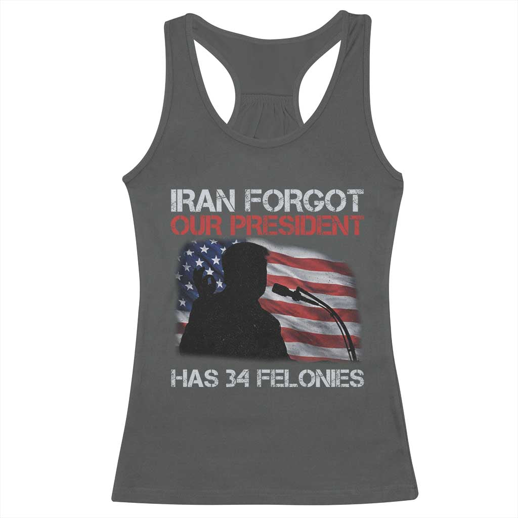 Iran Forgot Our President Has 34 Felonies Racerback Tank Top Funny Political Satire Vintage American Flag TS11 Dark Heather Print Your Wear