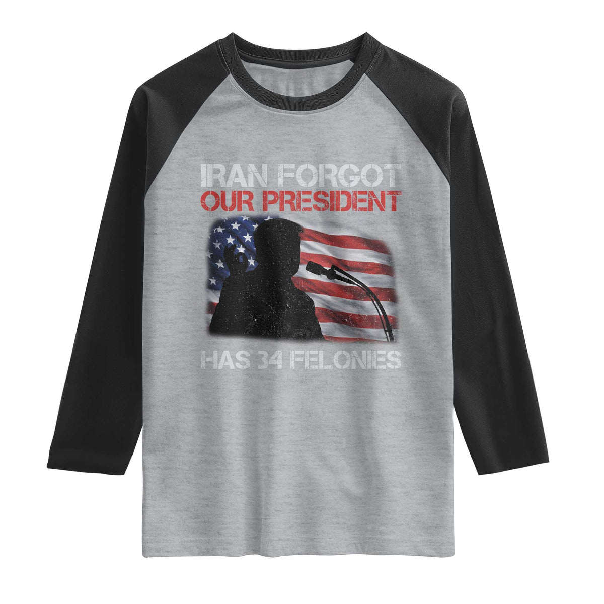 Iran Forgot Our President Has 34 Felonies Raglan Shirt Funny Political Satire Vintage American Flag TS11 Heather Gray Black Print Your Wear