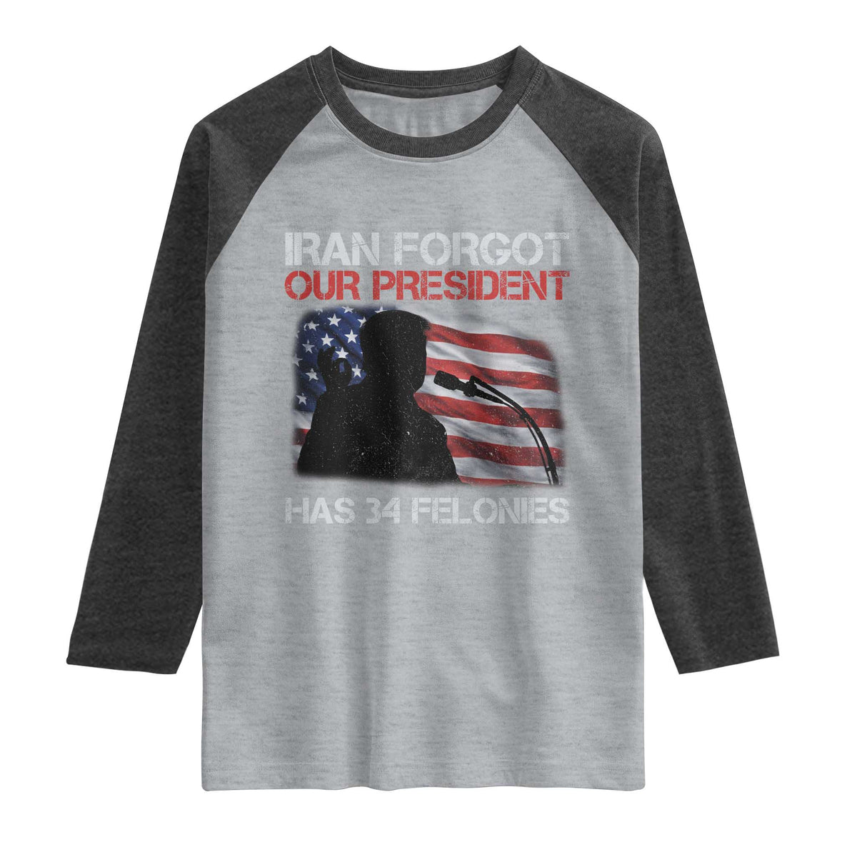 Iran Forgot Our President Has 34 Felonies Raglan Shirt Funny Political Satire Vintage American Flag TS11 Heather Gray Heather Charcoal Print Your Wear