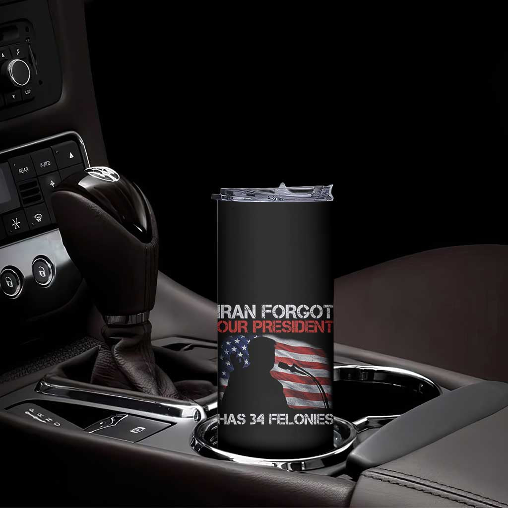 Iran Forgot Our President Has 34 Felonies Skinny Tumbler Funny Political Satire Vintage American Flag TS11 Print Your Wear