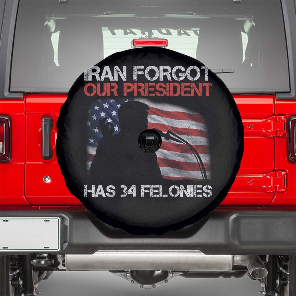 Iran Forgot Our President Has 34 Felonies Spare Tire Cover Funny Political Satire Vintage American Flag TS11 Black Print Your Wear