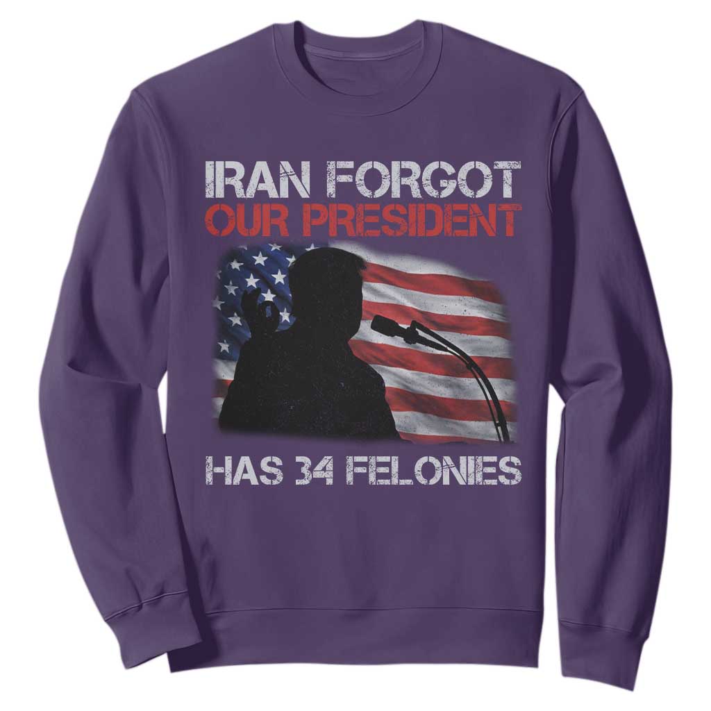 Iran Forgot Our President Has 34 Felonies Sweatshirt Funny Political Satire Vintage American Flag TS11 Purple Print Your Wear