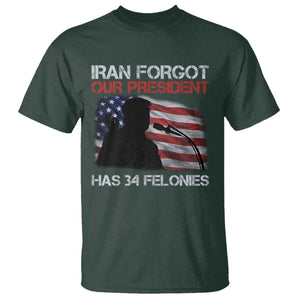 Iran Forgot Our President Has 34 Felonies T Shirt Funny Political Satire Vintage American Flag TS11 Dark Forest Green Print Your Wear