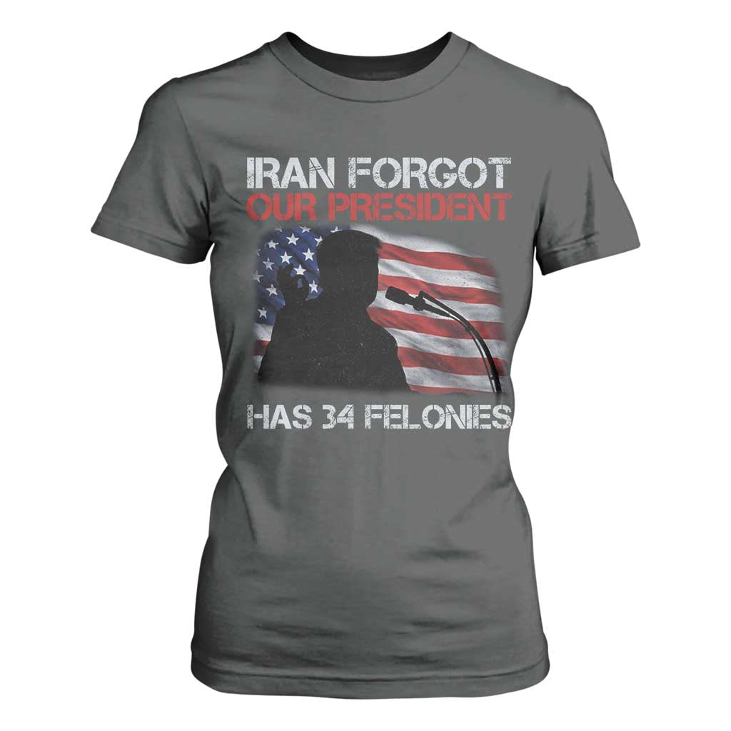 Iran Forgot Our President Has 34 Felonies T Shirt For Women Funny Political Satire Vintage American Flag TS11 Dark Heather Print Your Wear