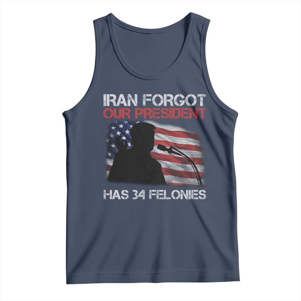 Iran Forgot Our President Has 34 Felonies Tank Top Funny Political Satire Vintage American Flag TS11 Navy Print Your Wear