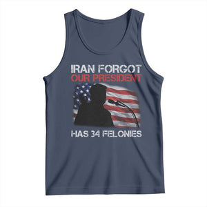 Iran Forgot Our President Has 34 Felonies Tank Top Funny Political Satire Vintage American Flag TS11 Navy Print Your Wear