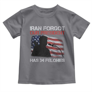 Iran Forgot Our President Has 34 Felonies Toddler T Shirt Funny Political Satire Vintage American Flag TS11 Charcoal Print Your Wear