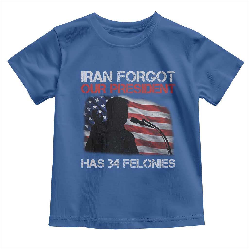 Iran Forgot Our President Has 34 Felonies Toddler T Shirt Funny Political Satire Vintage American Flag TS11 Royal Blue Print Your Wear