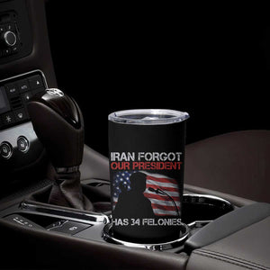 Iran Forgot Our President Has 34 Felonies Tumbler Cup Funny Political Satire Vintage American Flag TS11 Print Your Wear