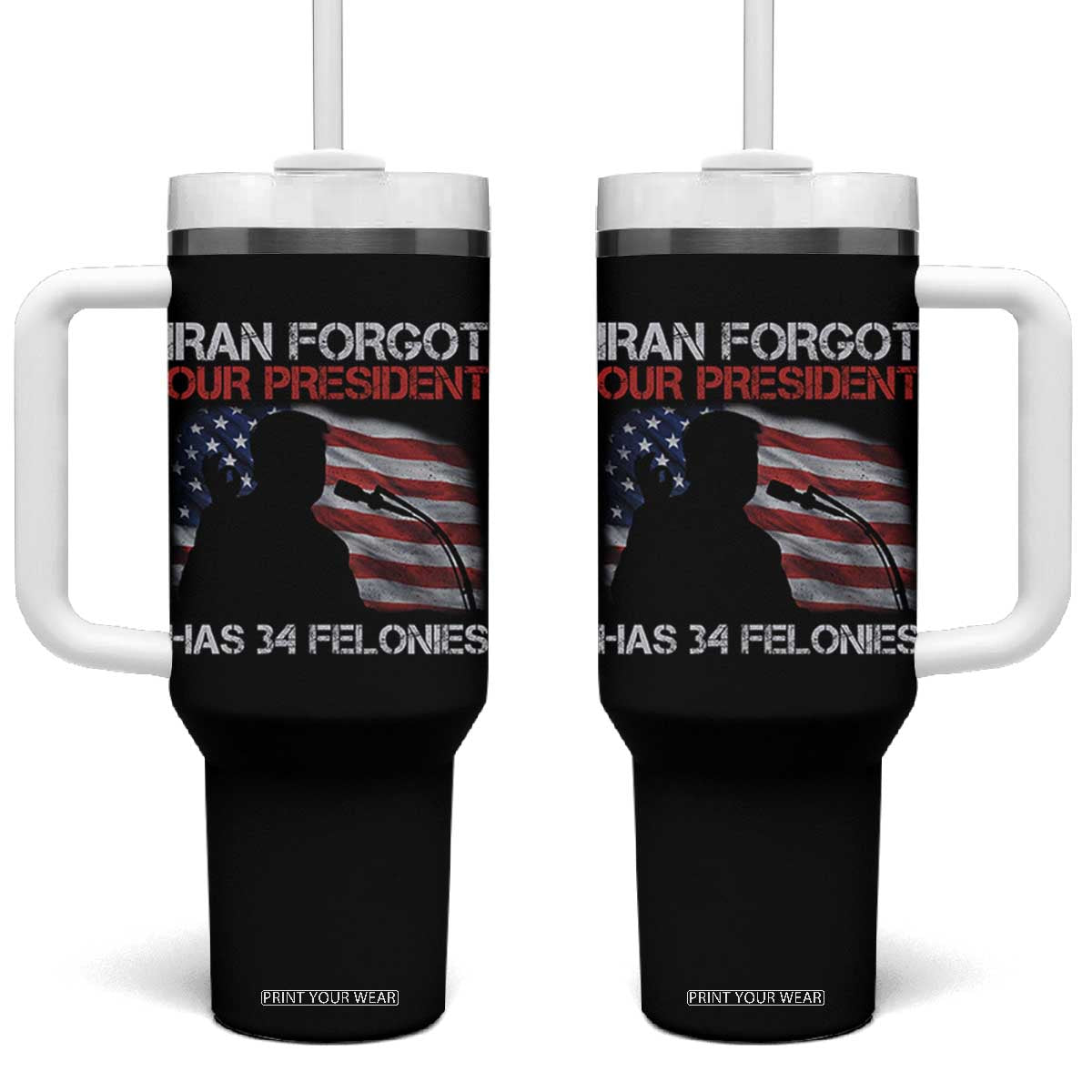 Iran Forgot Our President Has 34 Felonies Tumbler With Handle Funny Political Satire Vintage American Flag TS11 One Size: 40 oz Black Print Your Wear