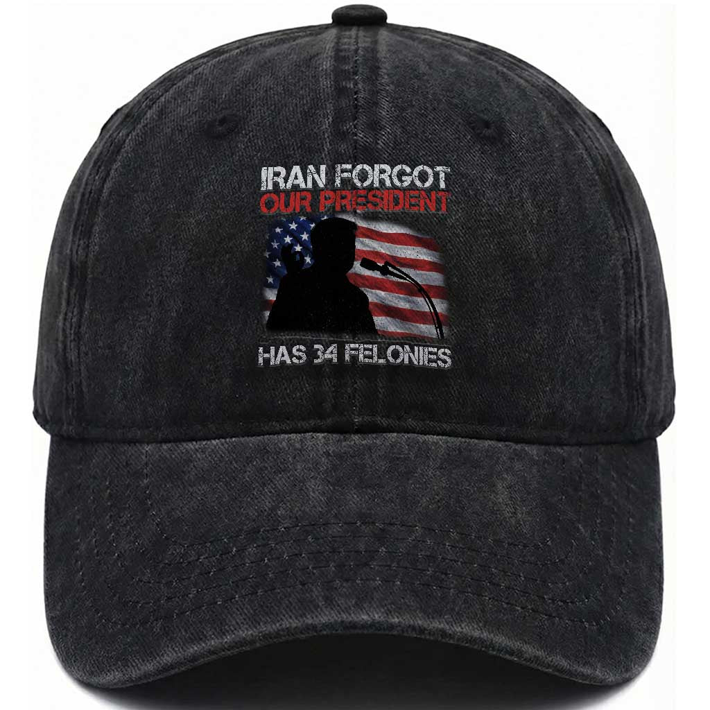 Iran Forgot Our President Has 34 Felonies Washed Cotton Baseball Cap Funny Political Satire Vintage American Flag TS11 Washed Cap Universal Fit Black Print Your Wear