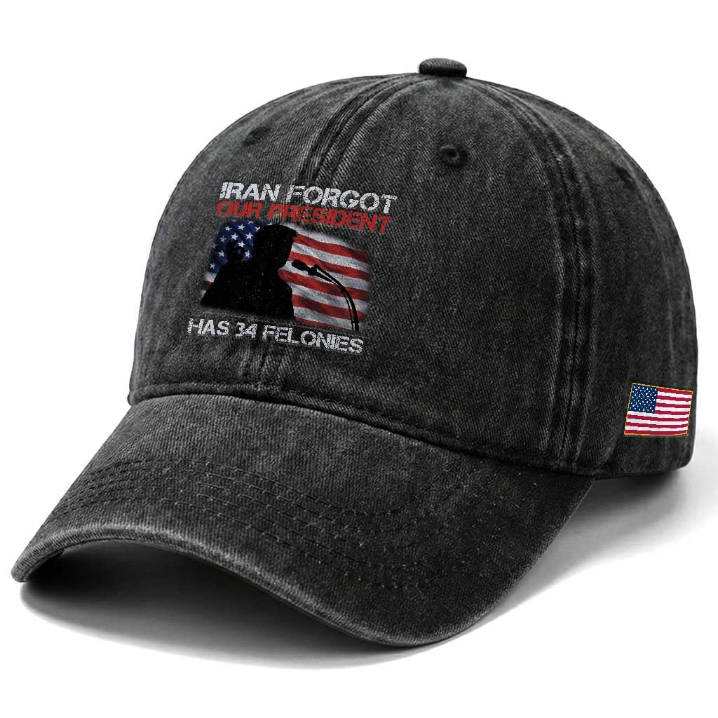 Iran Forgot Our President Has 34 Felonies Washed Cotton Baseball Cap Funny Political Satire Vintage American Flag TS11 Print Your Wear