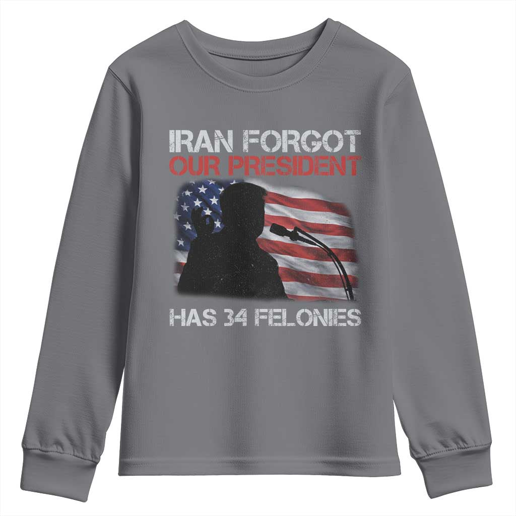 Iran Forgot Our President Has 34 Felonies Youth Sweatshirt Funny Political Satire Vintage American Flag TS11 Charcoal Print Your Wear