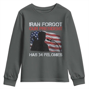 Iran Forgot Our President Has 34 Felonies Youth Sweatshirt Funny Political Satire Vintage American Flag TS11 Dark Heather Print Your Wear