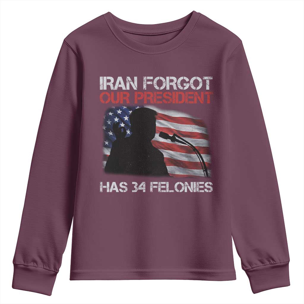 Iran Forgot Our President Has 34 Felonies Youth Sweatshirt Funny Political Satire Vintage American Flag TS11 Maroon Print Your Wear