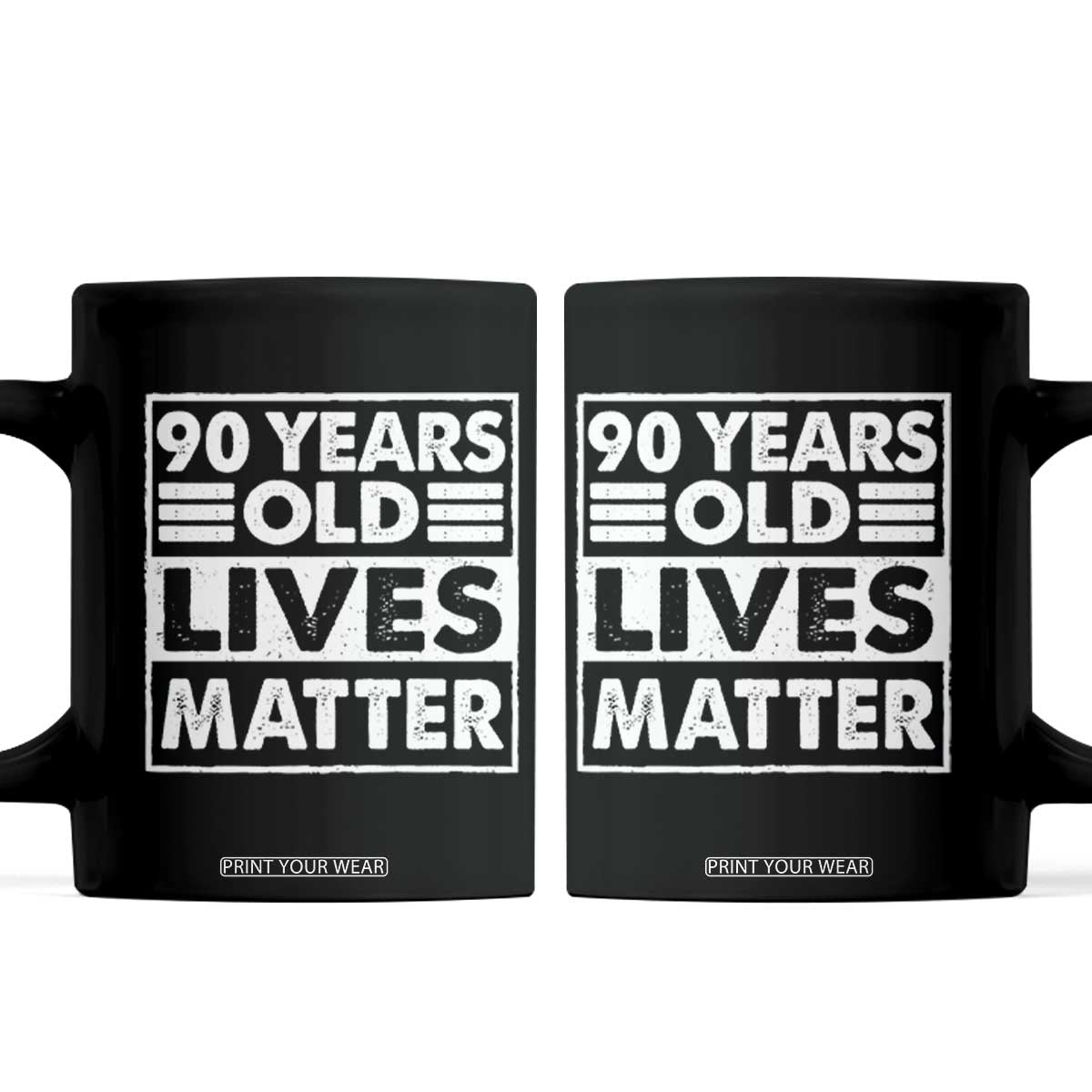 90th Birthday Coffee Mug 90 Years Old Lives Matter Elderly Senior TS11 Black Print Your Wear