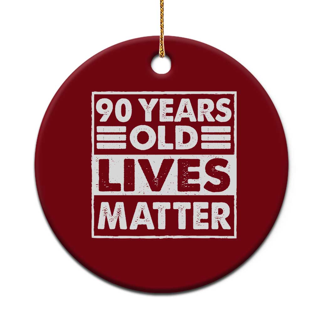 90th Birthday Ceramic Ornament 90 Years Old Lives Matter Elderly Senior TS11 1pc Red Print Your Wear
