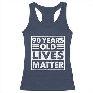 90th Birthday Racerback Tank Top 90 Years Old Lives Matter Elderly Senior TS11 Navy Print Your Wear
