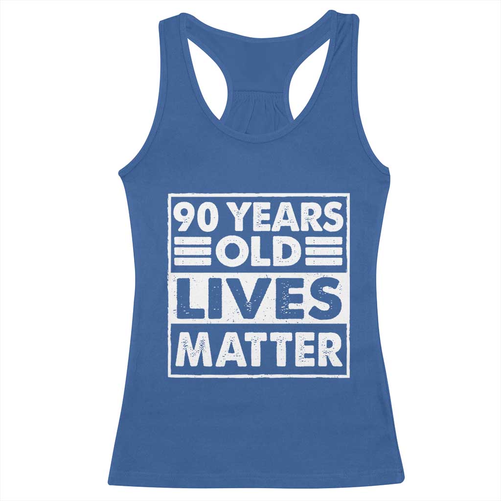 90th Birthday Racerback Tank Top 90 Years Old Lives Matter Elderly Senior TS11 Royal Blue Print Your Wear